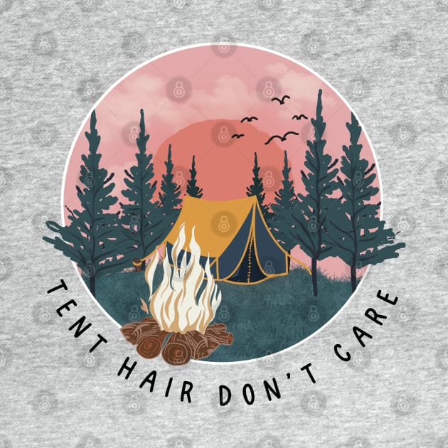 TENT HAIR DON’T CARE - Camping, Glamping, Hiking, Hunting, Fishing, Nature, Outdoors, Girl, Gal, Woman, Female, HAT, SHIRT, STICKER, MUG, GIFT, PRESENT by cloudhiker